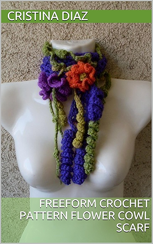Download Freeform crochet pattern flower cowl scarf (Freeform Crochet Patterns Book 1) (English Edition) PDF