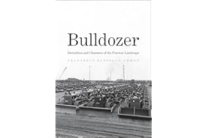 Bulldozer: Demolition and Clearance of the Postwar Landscape