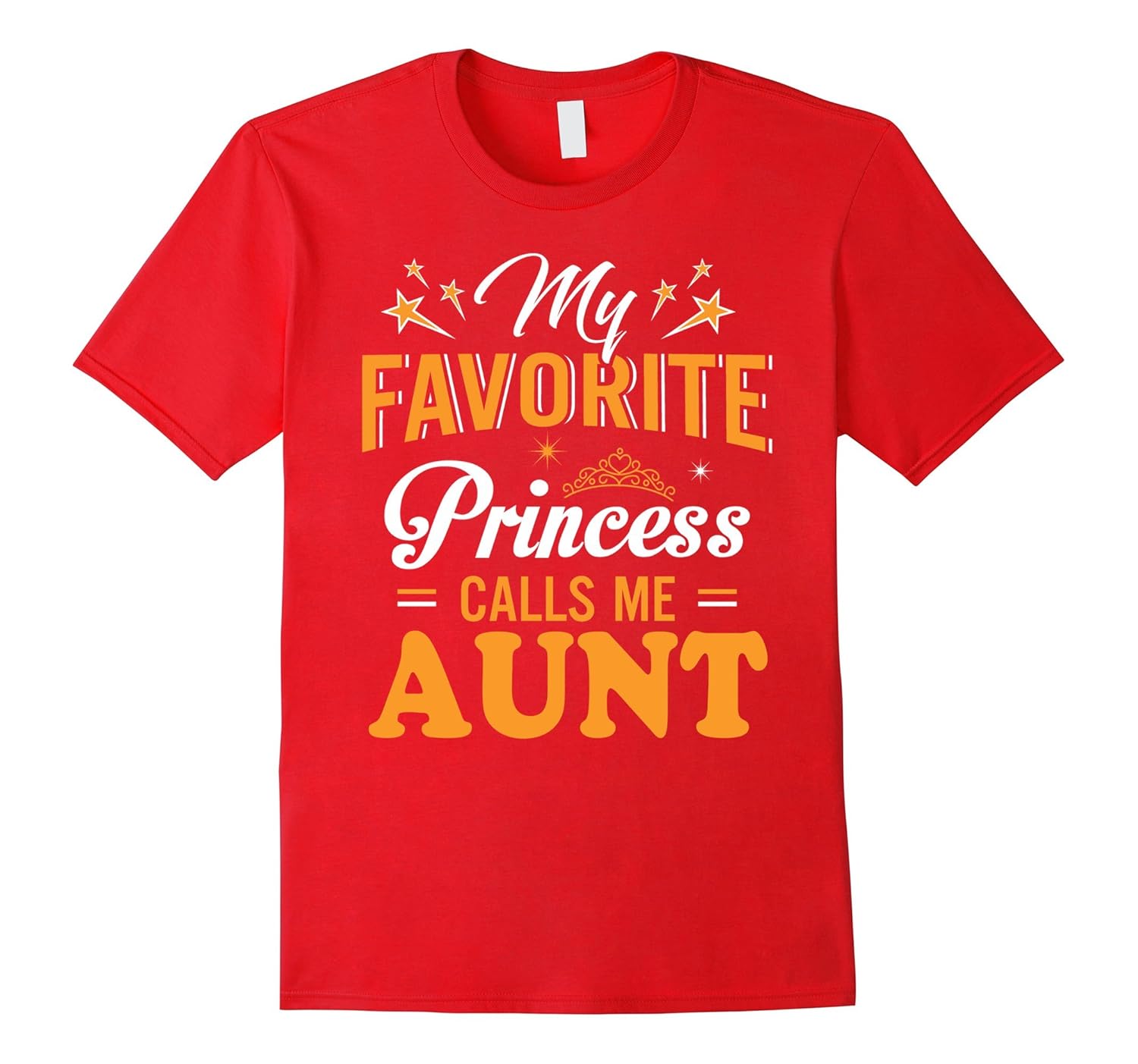 My Favorite Princess Calls Me Aunt T-shirt Family Gift-ANZ