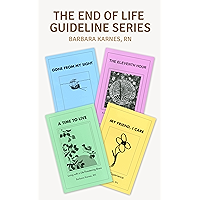 End of Life Guideline Series: A Compilation of Barbara Karnes Booklets