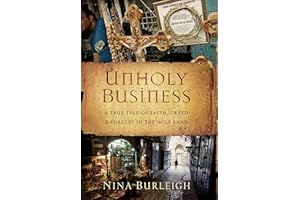 Unholy Business: A True Tale of Faith, Greed & Forgery in the Holy Land
