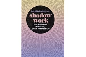 Shadow Work: Face Hidden Fears, Heal Trauma, Awaken Your Dream Life