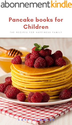 Download Pancake Books for Children: The recipes for happiness family (for Breakfast, Dinner, and Dessert) (healthy bakery Book 4) (English Edition) PDF