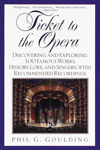 Download Ticket to the Opera: Discovering and Exploring 100 Famous Works, History, Lore, and Singers, with Recommended Recordings PDF