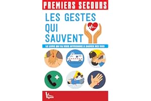 Premiers secours - Les gestes qui sauvent: Le livre qui va vous apprendre à sauver des vies (French Edition)