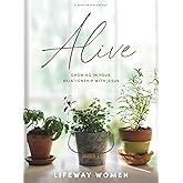 Alive - Bible Study Book: Growing in Your Relationship with Jesus