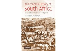 An Economic History of South Africa: Conquest, Discrimination, and Development (Ellen McArthur Lectures)