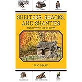 Shelters, Shacks, and Shanties: And How to Make Them