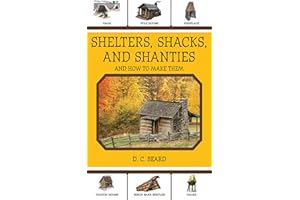 Shelters, Shacks, and Shanties: And How to Make Them