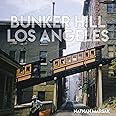Bunker Hill Los Angeles: Essence of Sunshine and Noir
