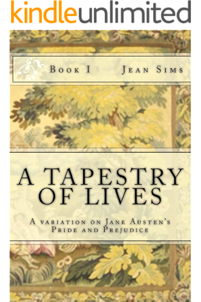 A Tapestry Of Lives Book 1 A Variation On Jane Austen S Pride And Prejudice Kindle Edition By Sims Jean Romance Kindle Ebooks Amazon Com