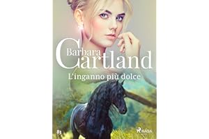 L'inganno più dolce (La collezione eterna di Barbara Cartland Vol. 83) (Italian Edition)