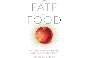 The Fate of Food: What We'll Eat in a Bigger, Hotter, Smarter World