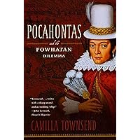 Pocahontas and the Powhatan Dilemma: The American Portraits Series