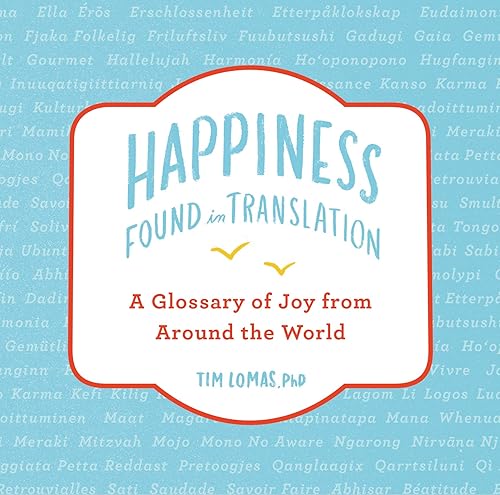 Download Happiness: Found in Translation: a Glossary of Joy from Around the World PDF
