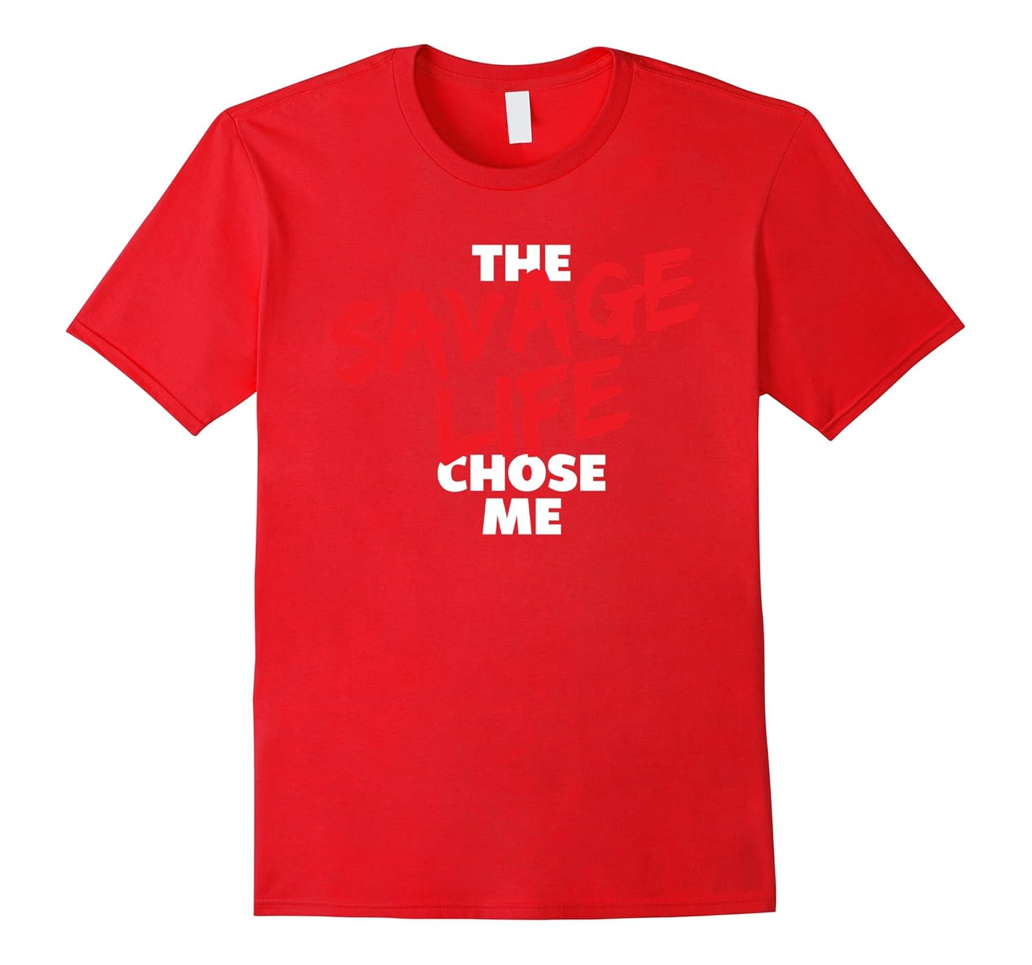 Savage Life Tshirt Savage Life Chose Me Tee-ANZ