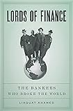 Lords of Finance: The Bankers Who Broke the World
