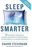 Sleep Smarter: 21 Essential Strategies to Sleep Your Way to A Better Body, Better Health, and Bigger Success