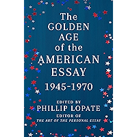 The Golden Age of the American Essay: 1945-1970 book cover The Golden Age of the American Essay: 1945-1970 book cover