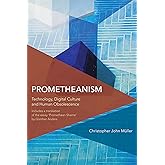 Prometheanism (Critical Perspectives on Theory, Culture and Politics)