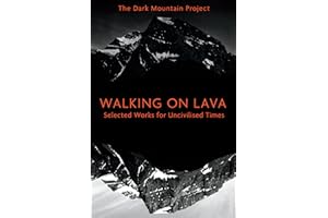 Walking on Lava: Selected Works for Uncivilised Times