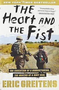 The Heart and the Fist: The Education of a Humanitarian, the Making of a Navy SEAL