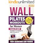 Wall Pilates Workouts for Women: Your 21-Day Journey to Strength and Flexibility – An Illustrated Step-by-Step Guide with 100+ Exercises and Videos