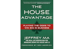 The House Advantage: Playing the Odds to Win Big In Business