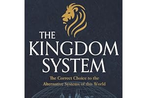 The Kingdom System: The Correct Choice to the Alternative Systems of this World