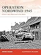 Operation Nordwind 1945: Hitler&rsquo;s last offensive in the West (Campaign)