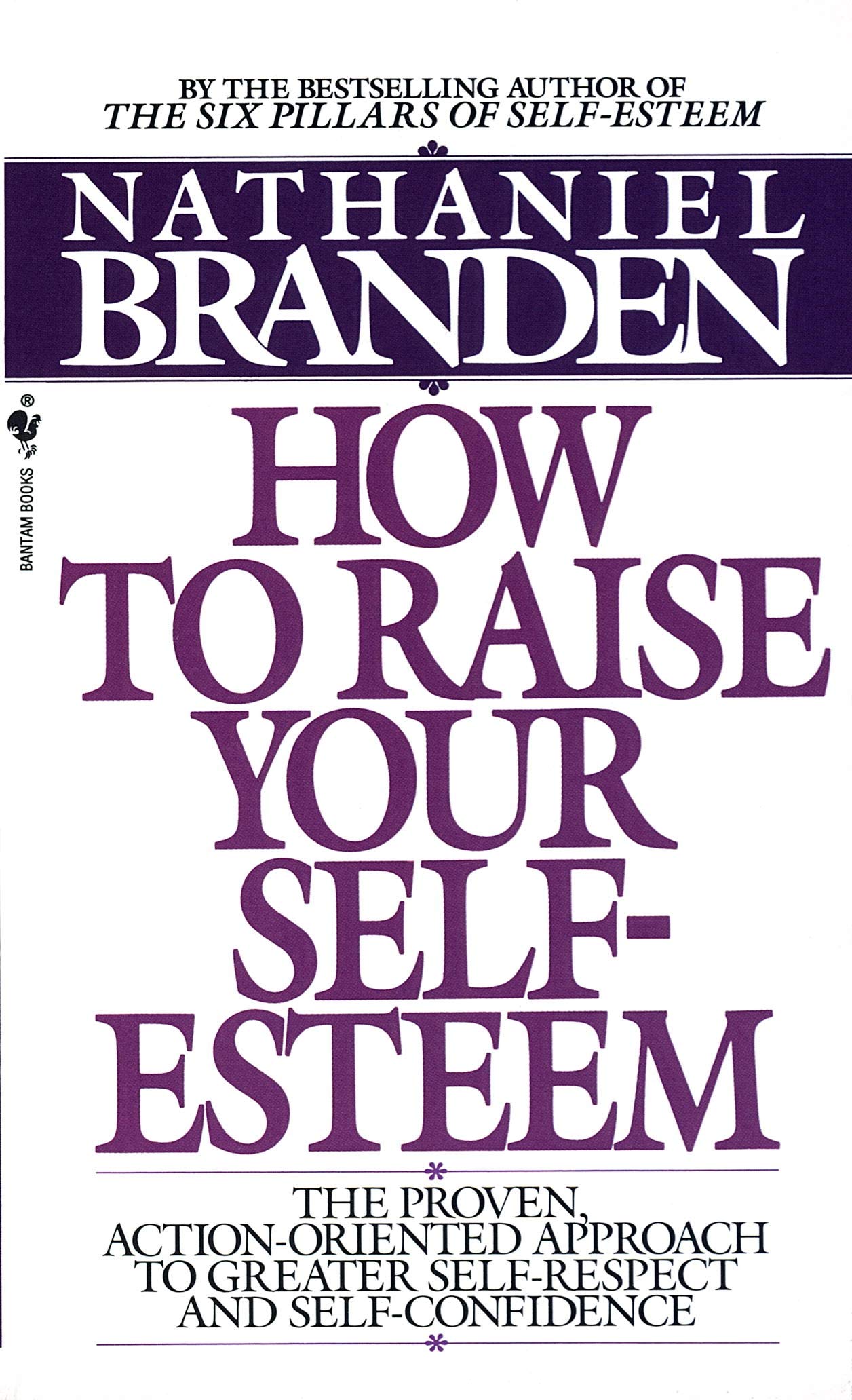 How to Raise Your Self-Esteem: The Proven Action-Oriented Approach to  Greater Self-Respect and Self-Confidence: Branden, Nathaniel:  9780553266467: Amazon.com: Books - Self-Help Books Written by Psychologists List