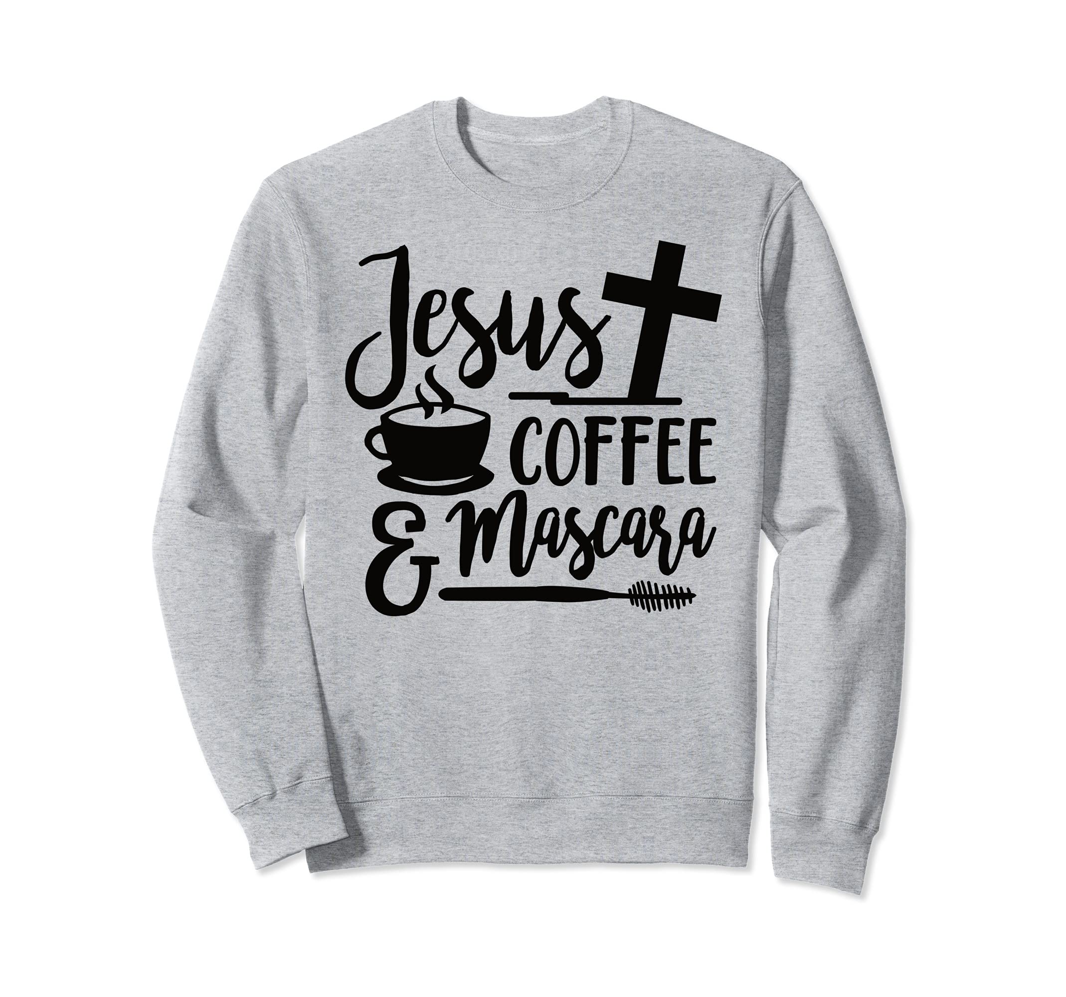 Jesus, coffee and mascara Sweatshirt