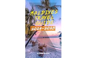 Maldives Travel Guide 2024-2025: Beyond the Beaches: Experience the Maldives Like Never Before