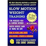 SLOW MOTION WEIGHT TRAINING - FOR MUSCLED MEN & CURVIER WOMEN - FASTER MUSCLE GAIN AT HOME OR GYM - HOW TO VIDEO LINKS INSIDE