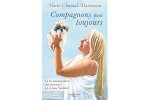 Compagnons pour toujours: La vie insoupçonnée des animaux… ici et dans l’au-delà! (French Edition)