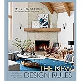 The New Design Rules: How to Decorate and Renovate, from Start to Finish: An Interior Design Book