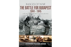 The Battle for Budapest 1944 - 1945 (Images Of War)