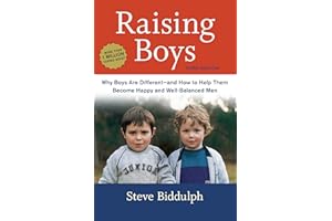 Raising Boys, Third Edition: Why Boys Are Different--and How to Help Them Become Happy and Well-Balanced Men