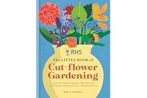RHS The Little Book of Cut-Flower Gardening: How to grow flowers and foliage sustainably for beautiful arrangements