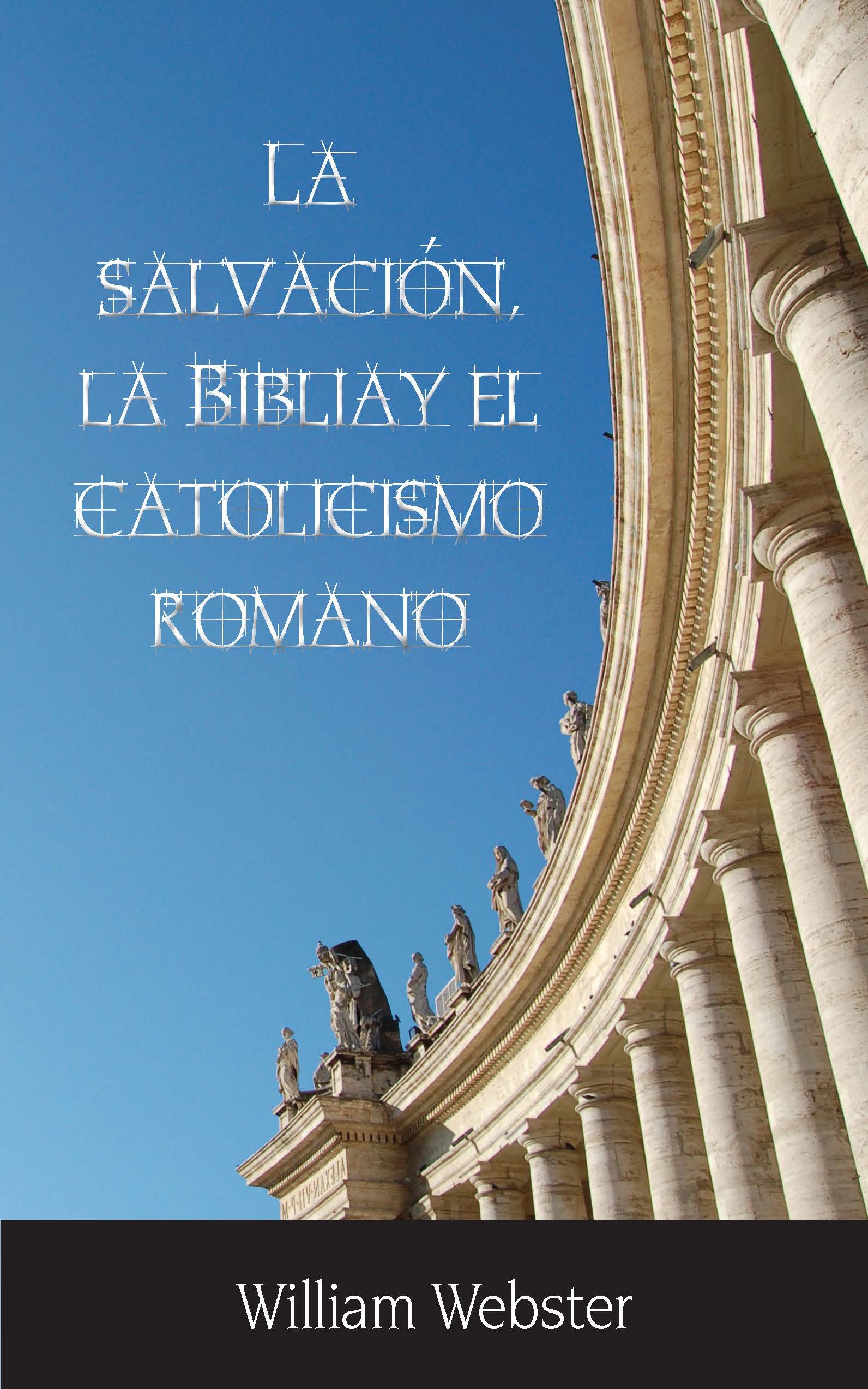La Salvaciòn, La Biblia y El Catolicismo Romano (Spanish Edition) (Spanish)  Paperback – September 23, 2015