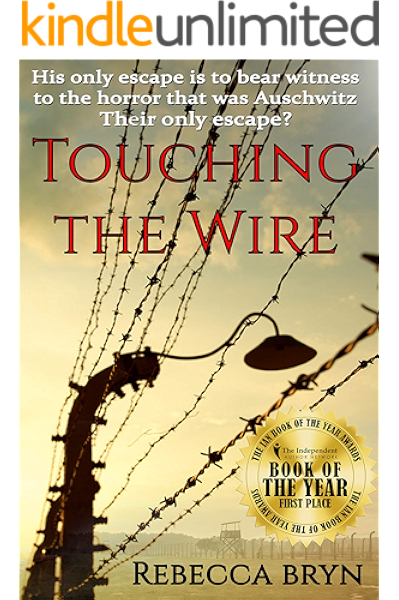 Amazon Com Touching The Wire Auschwitz1944 A Jewish Nurse Steps From A Cattle Wagon Into The Heart Of A Young Doctor But Can He Save Her Ebook Bryn Rebecca Kindle Store