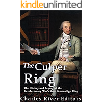 The Culper Ring: The History and Legacy of the Revolutionary War’s Most Famous Spy Ring book cover The Culper Ring: The History and Legacy of the Revolutionary War’s Most Famous Spy Ring book cover