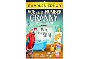 Best served cold - AGE is just a NUMBER #1: A cozy crime murder mystery (AGE is just a NUMBER - Granny on the case)
