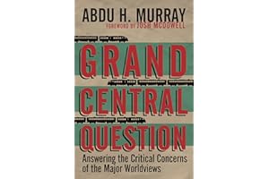 Grand Central Question: Answering the Critical Concerns of the Major Worldviews