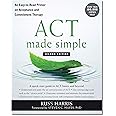 ACT Made Simple: An Easy-to-Read Primer on Acceptance and Commitment Therapy