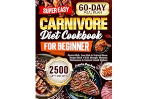 Super Easy Carnivore Diet Cookbook for Beginners: Protein-Rich, Low-Carb & Nutrient-Dense Recipes Book | Build Strength, Maxi