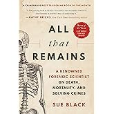 All That Remains: A Renowned Forensic Scientist on Death, Mortality, and Solving Crimes