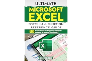 Ultimate Microsoft Excel Formula & Function Reference Guide: 500+ Practical Tips for Beginners to Experts including AI prompt