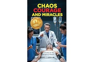 Chaos, Courage, and Miracles: True Stories in the Emergency Room
