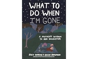 What to Do When I'm Gone: A Mother's Wisdom to Her Daughter